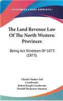 The Land Revenue Law Of The North Western Provinces