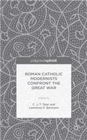 Roman Catholic Modernists Confront the Great War