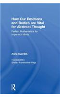 How Our Emotions and Bodies are Vital for Abstract Thought