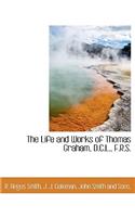 The Life and Works of Thomas Graham, D.C.L., F.R.S.