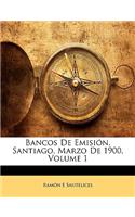 Bancos De Emisión, Santiago, Marzo De 1900, Volume 1