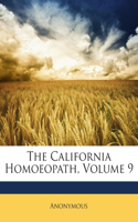 The California Homoeopath, Volume 9