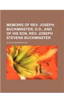 Memoirs of REV. Joseph Buckminster, D.D., and of His Son, REV. Joseph Stevens Buckminster: (English)