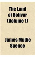 The Land of Bolivar (Volume 1)