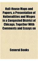 Hull-House Maps and Papers, a Presentation of Nationalities and Wages in a Congested District of Chicago, Together with Comments and Essays on: (English)