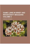 Game Laws in Brief and Woodcraft Magazine Volume 5: (English)