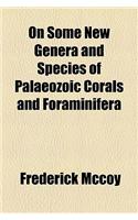 On Some New Genera and Species of Palaeozoic Corals and Foraminifera