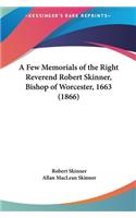 A Few Memorials of the Right Reverend Robert Skinner, Bishop of Worcester, 1663 (1866)