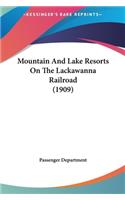 Mountain and Lake Resorts on the Lackawanna Railroad (1909)