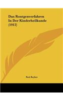 Das Rontgenverfahren in Der Kinderheilkunde (1912)