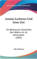 Amatus Lusitanus Und Seine Zeit