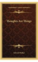 Thoughts Are Things
