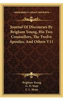 Journal Of Discourses By Brigham Young, His Two Counsellors, The Twelve Apostles, And Others V11