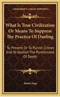 What Is True Civilization or Means to Suppress the Practice of Dueling