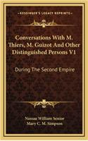 Conversations with M. Thiers, M. Guizot and Other Distinguished Persons V1