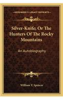 Silver-Knife; Or The Hunters Of The Rocky Mountains