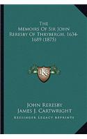 Memoirs of Sir John Reresby of Thrybergh, 1634-1689 (187the Memoirs of Sir John Reresby of Thrybergh, 1634-1689 (1875) 5)