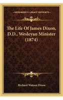 The Life Of James Dixon, D.D., Wesleyan Minister (1874)