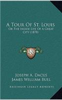 Tour Of St. Louis: Or The Inside Life Of A Great City (1878)