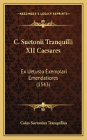 C. Suetonii Tranquilli XII Caesares