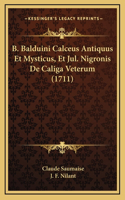 B. Balduini Calceus Antiquus Et Mysticus, Et Jul. Nigronis De Caliga Veterum (1711)