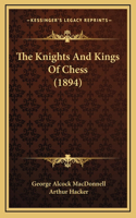 The Knights And Kings Of Chess (1894)