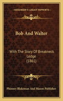 Bob And Walter