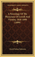 A Necrology Of The Physicians Of Lowell And Vicinity, 1826-1898 (1899)