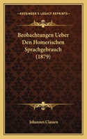 Beobachtungen Ueber Den Homerischen Sprachgebrauch (1879)