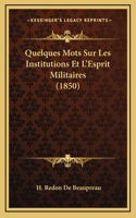 Quelques Mots Sur Les Institutions Et L'Esprit Militaires (1850)