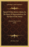 Speech Of John Quincy Adams, In The House Of Representatives, On The State Of The Nation