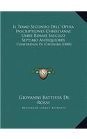 Il Tomo Secondo Dell' Opera Inscriptiones Christianae Urbis Romae Saeculo Septimo Antiquiores
