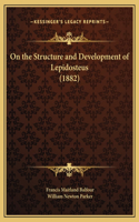 On the Structure and Development of Lepidosteus (1882)