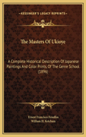 Masters Of Ukioye: A Complete Historical Description Of Japanese Paintings And Color Prints, Of The Genre School (1896)