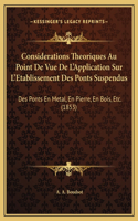 Considerations Theoriques Au Point De Vue De L'Application Sur L'Etablissement Des Ponts Suspendus