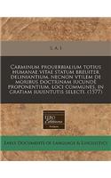 Carminum Prouerbialium Totius Humanae Vitae Statum Breuiter Deliniantium, Necnon Vtilem de Moribus Doctrinam Iucund Proponentium, Loci Communes, in Gratiam Iuuentutis Selecti. (1577)