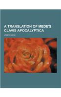 A Translation of Mede's Clavis Apocalyptica