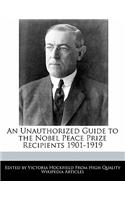 An Unauthorized Guide to the Nobel Peace Prize Recipients 1901-1919