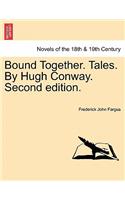 Bound Together. Tales. by Hugh Conway. Second Edition. Vol. II