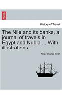 Nile and Its Banks, a Journal of Travels in Egypt and Nubia ... with Illustrations. Vol. I