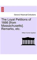 The Loyal Petitions of 1666 [from Massachusetts]. Remarks, Etc.: (English)