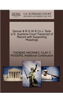 Denver & R G W R Co V. Terte U.S. Supreme Court Transcript of Record with Supporting Pleadings