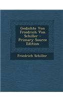 Gedichte Von Friedrich Von Schiller - Primary Source Edition