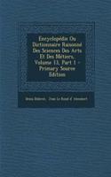 Encyclopédie Ou Dictionnaire Raisonné Des Sciences Des Arts Et Des Métiers, Volume 13, Part 1