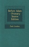 Before Adam - Primary Source Edition