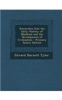 Researches Into the Early History of Mankind and the Development of Civilization - Primary Source Edition