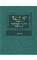 The Lliad and Odyssey of Homer - Primary Source Edition