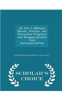 AR 215-1: Military Morale, Welfare, and Recreation Programs and Nonappropriated Fund Instrumentalities - Scholar's Choice Edition