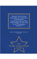 World's War Events: Recorded by Statesmen, Commanders, Historians and by Men Who Fought or Saw the Great Campaigns, Volume 2 - War College Series