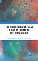 The Multi-Sensory Image from Antiquity to the Renaissance